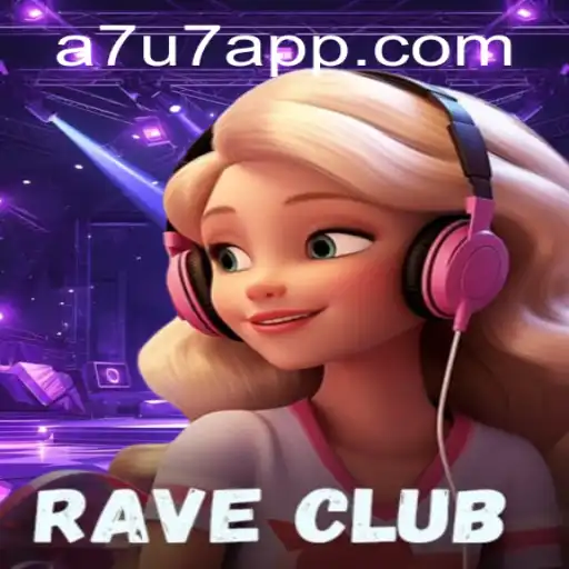 RaveClub: Dive into the World of A7U7